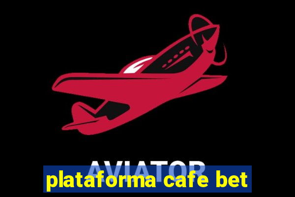 plataforma cafe bet